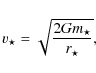 \begin{displaymath}
v_{\star} = \sqrt{ \frac{ 2 G m_{\star} }{ r_{\star}} },
\end{displaymath}