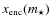 $x_{{\rm enc}}(m_{\star})$