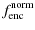 $\displaystyle f_{{\rm enc}}^{{\rm norm}}$
