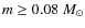 $m \ge 0.08~M_{\odot}$