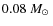 $0.08~\mbox{$M_{\odot}$ }$