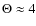$\Theta \approx 4$