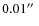 $0.01\hbox{$^{\prime\prime}$ }$