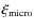 $\xi_{\rm micro}$