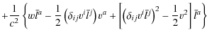 $\displaystyle +\frac{1}{c^{2}}\left\{ w\bar{l}^{a}-\frac{1}{2}\left(\delta_{ij}...
...elta_{ij}v^{i}\bar{l}^{j}\right)^{2}-\frac{1}{2}v^{2}\right]\bar{l}^{a}\right\}$