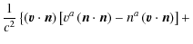 $\displaystyle \frac{1}{c^{2}}\left\{ \left(\vec{v}\cdot\vec{n}\right)\left[v^{a...
...vec{n}\cdot\vec{n}\right)-n^{a}\left(\vec{v}\cdot\vec{n}\right)\right]+ \right.$