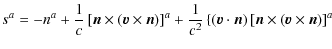 $\displaystyle s^{a} = -n^{a}+\frac{1}{c}\left[\vec{n}\times\left(\vec{v}\times\...
...n}\right)\left[\vec{n}\times\left(\vec{v}\times\vec{n}\right)\right]^{a}\right.$