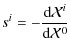 $\displaystyle s^{i}=-\frac{{\rm d}\mathcal{X}^{i}}{{\rm d}\mathcal{X}^{0}}$