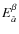 $E_{\hat{a}}^{\beta}$