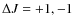 $\Delta J = +1,-1$