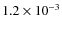 $1.2 \times 10^{-3}$