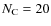 $N_{\rm C} = 20$