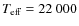 $T_{\rm eff} = 22~000$