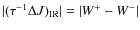 $\vert(\tau^{-1}\Delta J)_{\rm IR}\vert = \vert W^+ - W^-\vert$