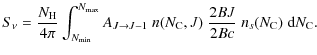 $\displaystyle S_{\nu} = \frac{N_{\rm H}}{4\pi} \int_{N_{\rm min}}^{N_{\rm max}}...
... \; n(N_{\rm C},J) \; \frac{2BJ}{2Bc} \; n_{s}(N_{\rm C}) \; {\rm d}N_{\rm C} .$