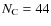 $N_{\rm C}=44$