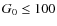 $G_0\leq 100$