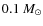 $0.1~M_{\odot}$