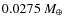 $0.0275~M_{\oplus}$