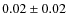 $0.02\pm 0.02$