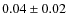 $0.04\pm 0.02$