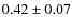 $0.42\pm 0.07$