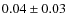 $0.04\pm 0.03$