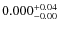 $\rm0.000^{+0.04}_{-0.00}$