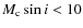 $M_{\rm c}\sin i < 10$