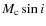 $M_{\rm c}\sin i$