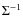 $\Sigma^{-1}$