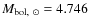 $M_{{\rm bol},~\odot}=4.746$