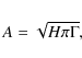 \begin{displaymath}A = \sqrt{H \pi \Gamma} ,
\end{displaymath}