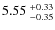 $5.55~^{\rm +0.33}_{-0.35}$