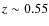 $z \sim 0.55$
