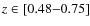 $z\in [0.48{-}0.75]$