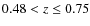 $0.48 < z \le 0.75$