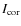 $I_{\rm cor}$