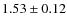 $1.53\pm 0.12$