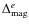 $\Delta_{\rm mag}^{{e}}$