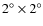 $2^{\circ} \times 2^{\circ}$