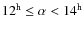 $12^{\rm h}\leq\alpha<14^{\rm h}$