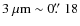 $3~\mu{\rm m} \sim 0\hbox{$.\!\!^{\prime\prime}$ }18 $