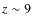 $z\sim 9$