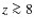 $z \ga 8$