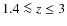 $1.4 \la z \leq 3$
