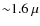 ${\sim}1.6~\mu$