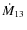 $\dot{M}_{{\rm 13}}$