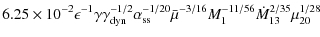 $\displaystyle 6.25\times10^{-2}\epsilon^{-1}\gamma \gamma_{\rm dyn}^{-1/2}
\alp...
...\rm ss}^{-1/20} \bar{\mu}^{-3/16}M_1^{-11/56} \dot M_{13}^{2/35}\mu_{20}^{1/28}$