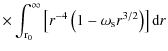 $\displaystyle \times \int_{\rm r_{0}}^{\infty}\left[r^{-4}\left(1 - \omega_{\rm s}r^{3/2}\right)\right]\mbox{d}r$